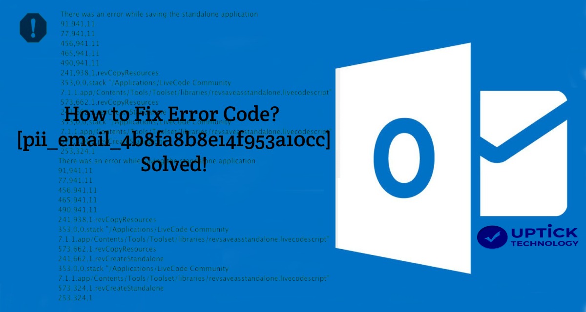 How to Fixed the [pii_email_4b8fa8b8e14f953a10cc] Error Code in 2022? – Resolved!