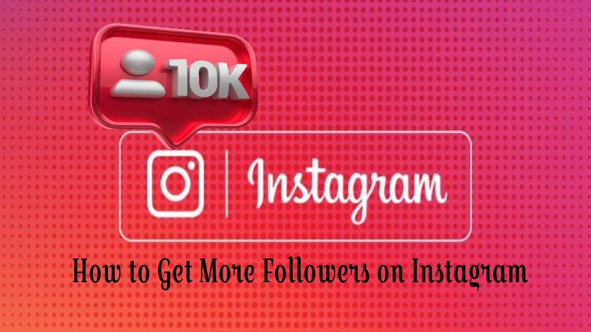 How to Get More Followers on Instagram in 2021: Top 7 Tips