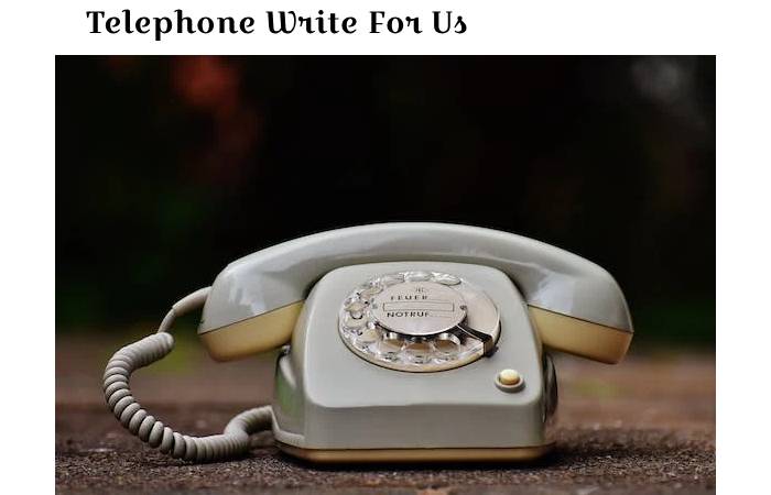 Telephone write for us
